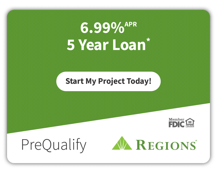 6.99% APR 5 year loan from Regions Bank. Pre-qualify and start my project today.
